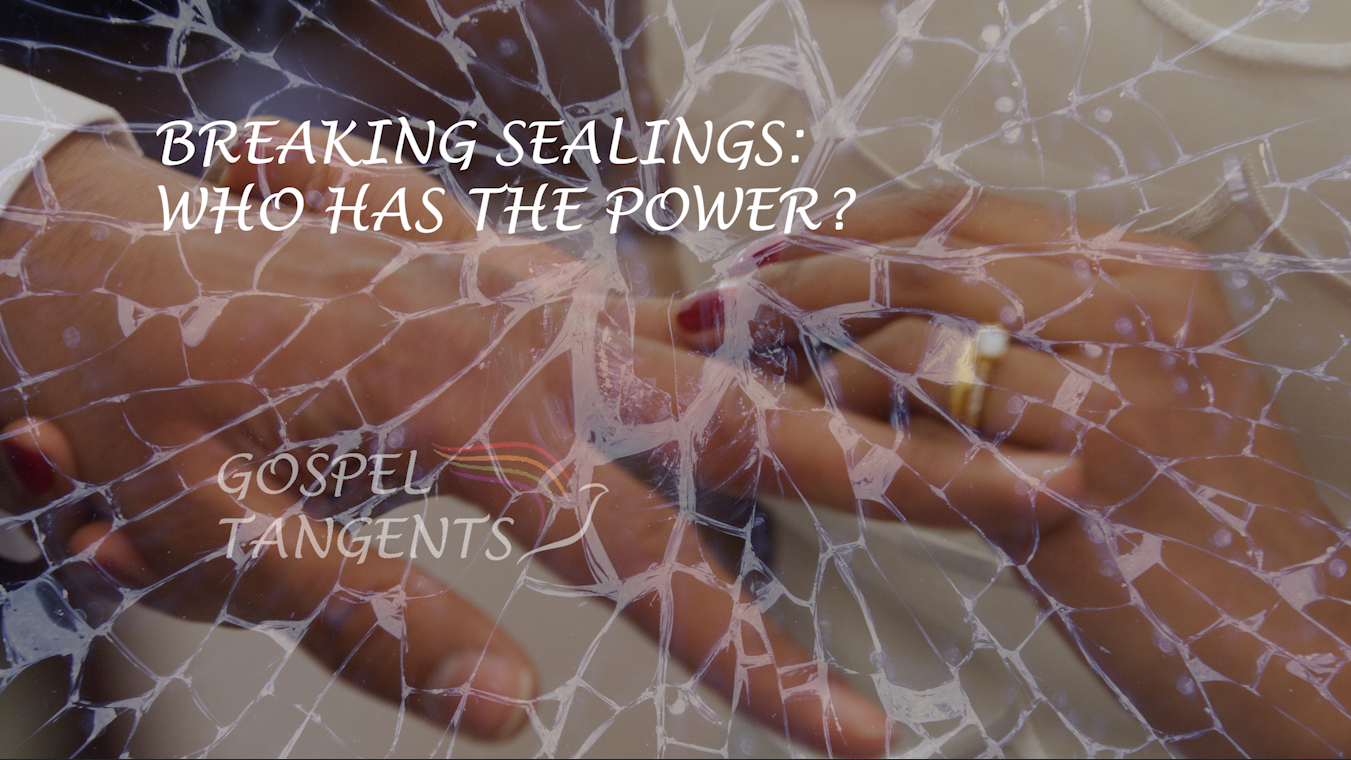 breaking sealings - Breaking Sealings: Who has the Power? - Mormon History Podcast