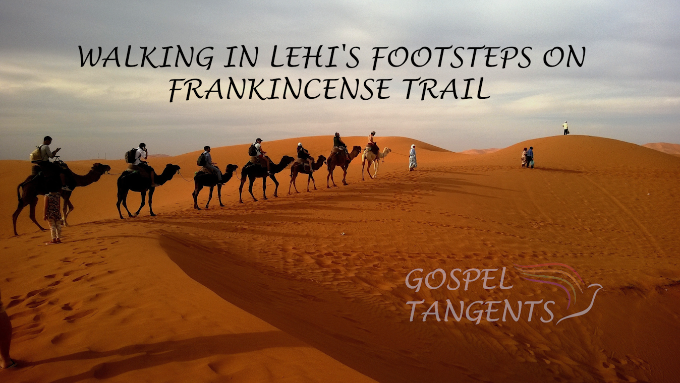 Frankincense Trail - Walking in Lehi's Footsteps on Frankincense Trail - Mormon History Podcast