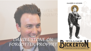 Dr. Daniel Stone wrote the First Biography of William BIckerton, prophet of the 3rd largest Mormon moveement.