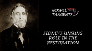Historian Steve Shields argues that Sidney's Unsung Role in the Restoration should be more widely acknowledged by LDS and RLDS historians.