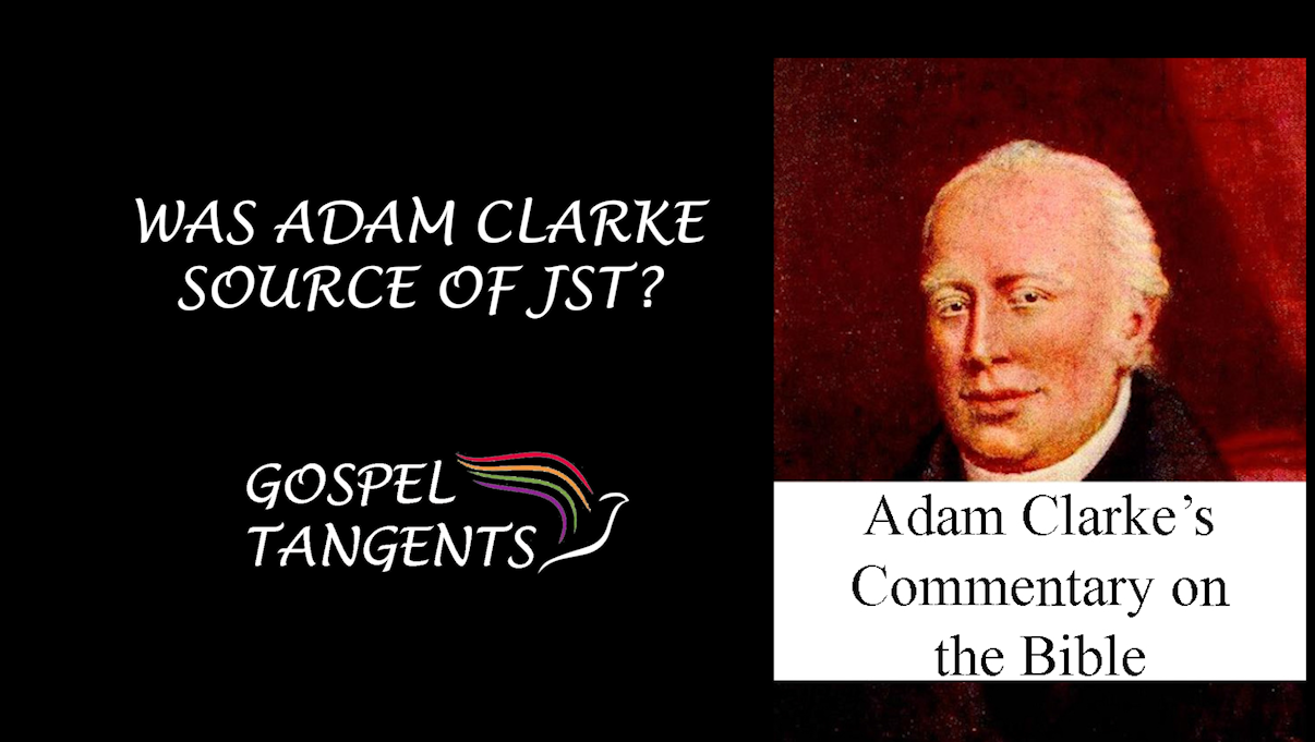 Dr. Thomas Wayment says Joseph Smith relied on Adam Clarke's Bible Commentary for many of JST changes.