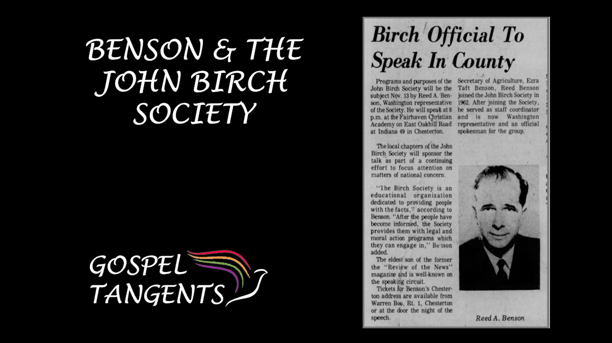 Ezra Taft Benson, and his son Reed, were big supporters of the John Birch Society