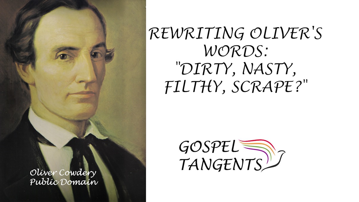 - Rewriting Oliver’s Words: Dirty, Filthy, Nasty Scrape? (Part 2 of 12) - Mormon History Podcast