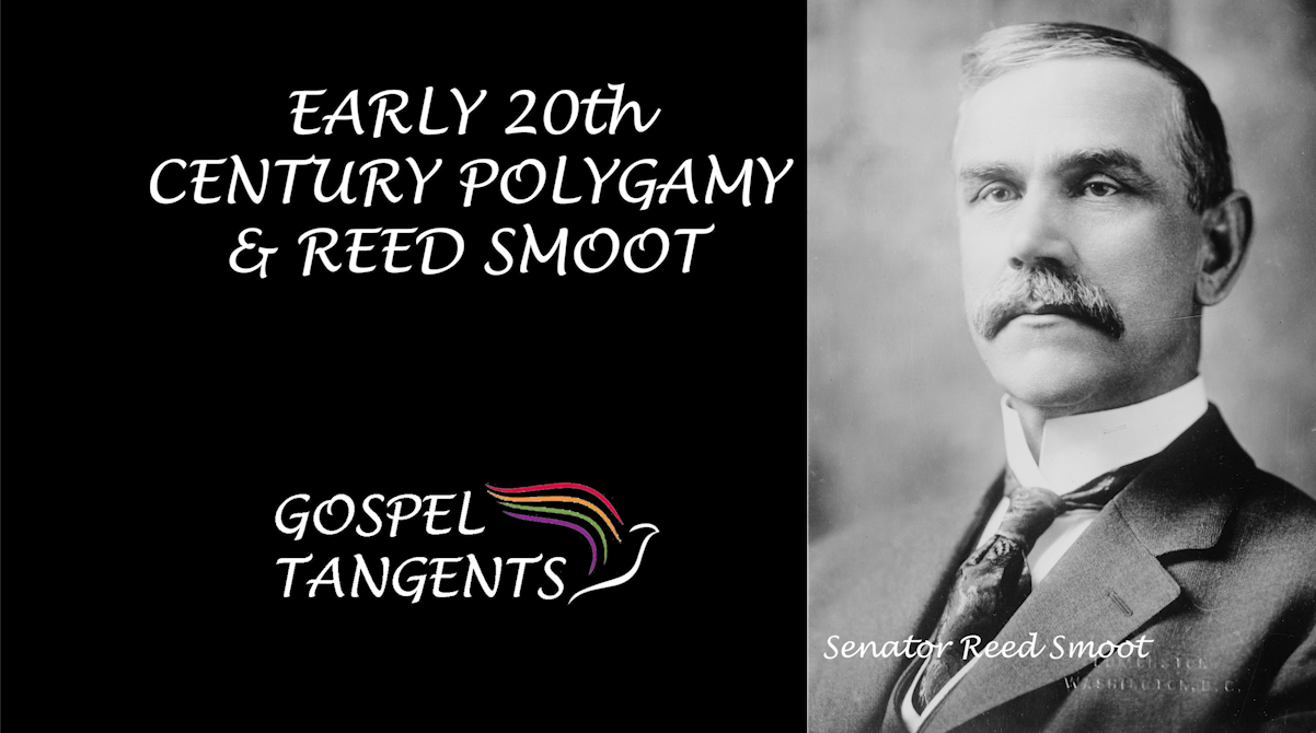 Reed Smoot - Early 20th Century Polygamy & Reed Smoot (Part 4 of 8) - Mormon History Podcast