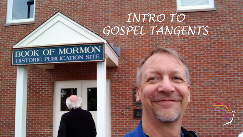 Gospel Tangents - Intro to Gospel Tangents (Part 1 of 5) - Mormon History Podcast