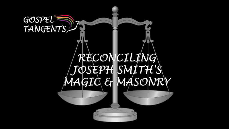 Reconcile Joseph - Reconciling Joseph's Magic & Masonry - Mormon History Podcast
