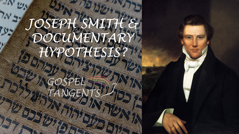 Joseph Smith Documentary Hypothesis - Joseph Smith & Documentary Hypothesis (Part 5 of 7) - Mormon History Podcast