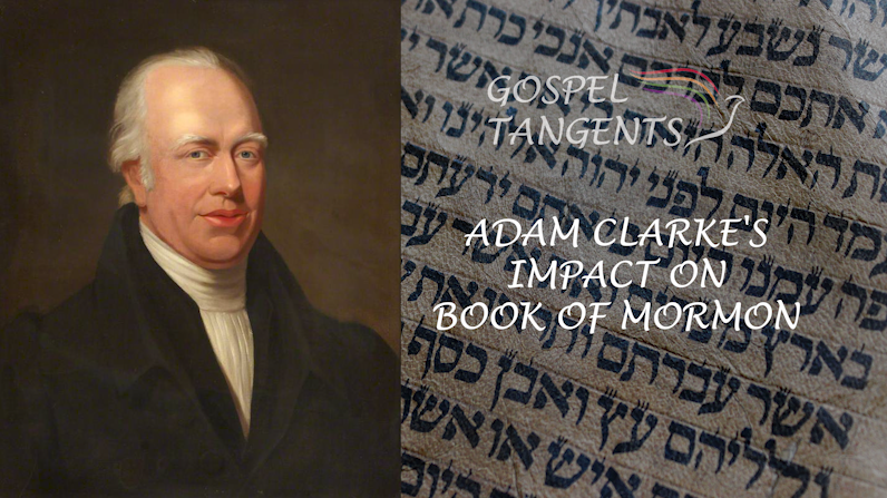 Adam Clarke Book of Mormon - Adam Clarke’s Impact on Book of Mormon (Part 6 of 7) - Mormon History Podcast