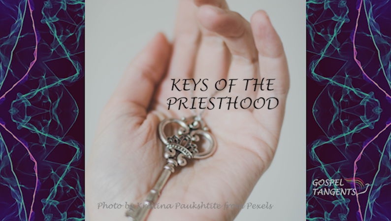 - Keys of the Priesthood (Part 4 of 9) - Mormon History Podcast