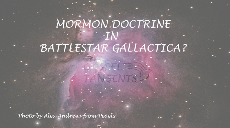 - *Mormon Doctrine in Battlestar Gallactica? (Part 8 of 8) - Mormon History Podcast