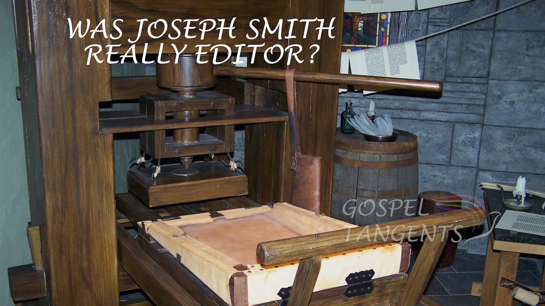 Joseph Smith editor - Was Joseph Smith Really Editor? (Part 2 of 11) - Mormon History Podcast