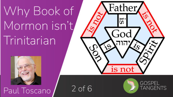 Paul Toscano tells why he thinks Book of Mormon isn't Trinitarian.