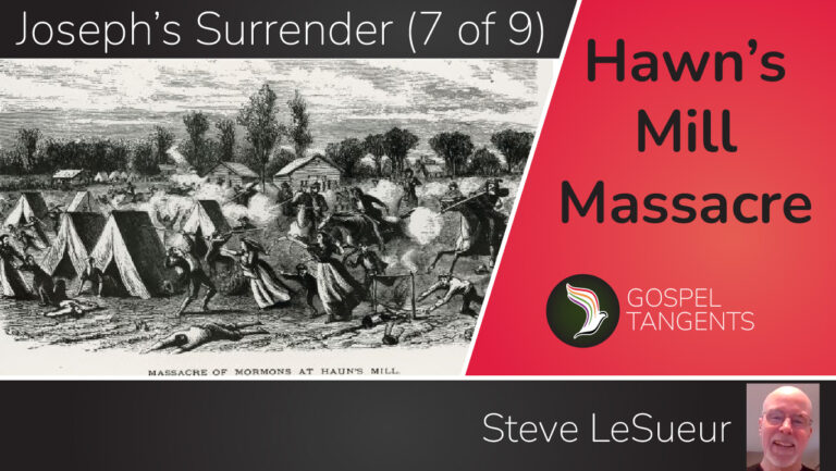 Steve LeSueur discusses Hawn's Mill Massacre & Joseph's surrender to Missouri militia leaders.