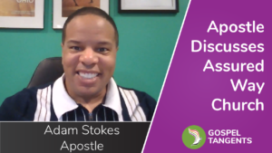 Adam Stokes, Apostle for Church of Jesus Christ - The Assured Way of the Lord