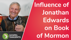 Jonathan Neville says 18th century theologian Jonathan Edwards sermons have a big influence on Book of Mormon.