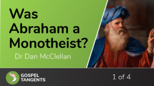 Dr Dan McClellan was not a monotheist.