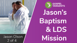 Dr Jason Olson details his baptism and LDS mission.