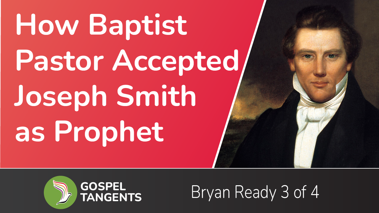 Bryan Ready tells how he changed his mind about Joseph Smith.