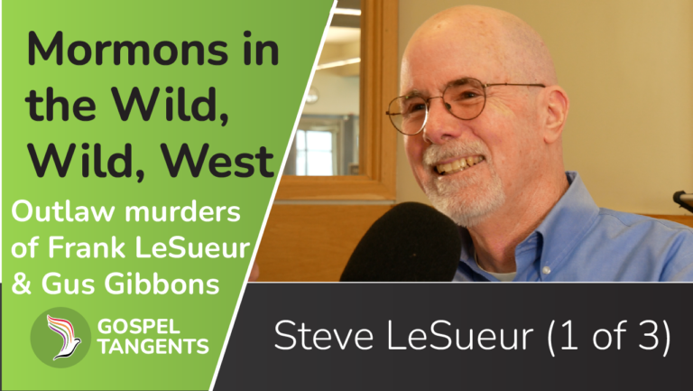 Steve LeSueur discusses Mormons in the wild, wild west and the murder of Frank LeSueur (his great uncle) and friend Gus GIbbons.