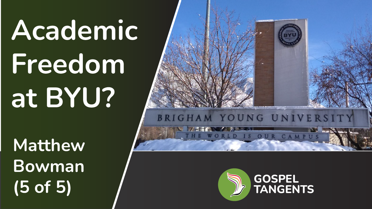 Matthew Bowman discusses academic freedom at BYU.