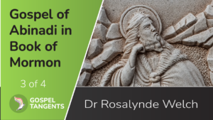 Dr Rosalynde Welch discusses the Gospels of Abinadi & Samuel the Lamanite.