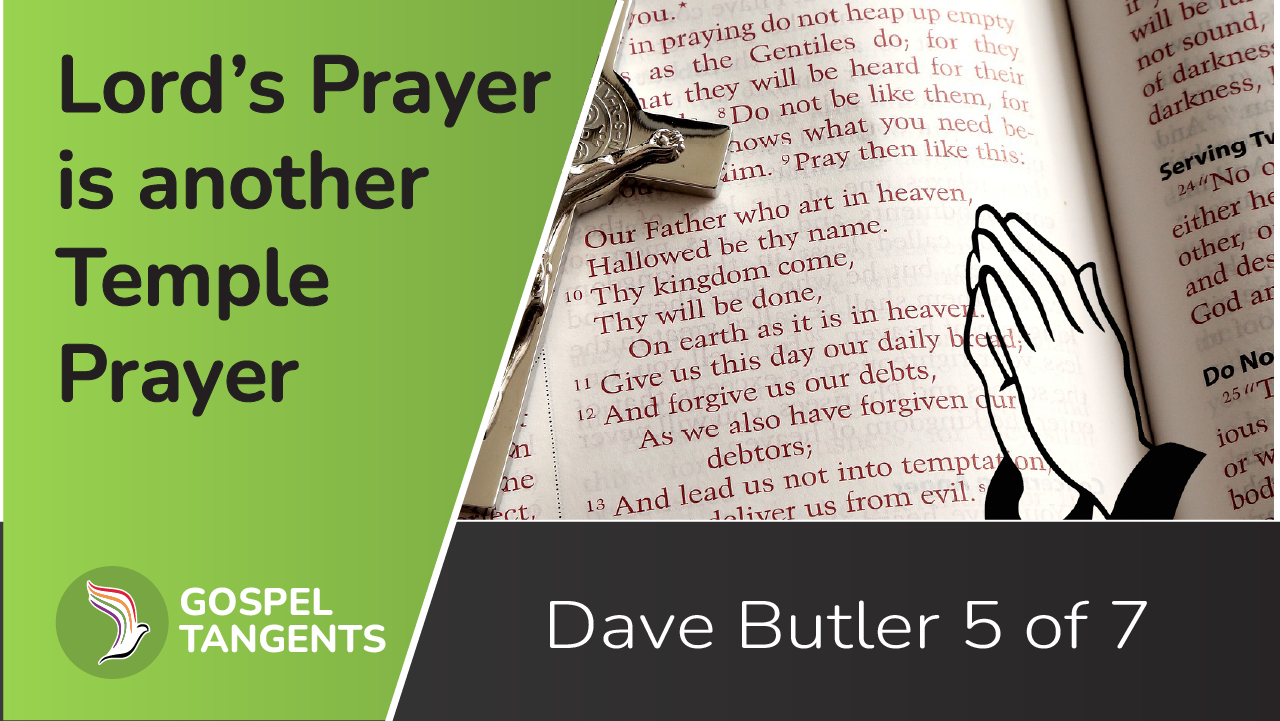 Dave Butler says the Lord's Prayer is another temple text.