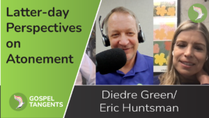 Dr Diedre Green & Dr Eric Huntsman discuss their book, "Latter-day Perspectives on Atonement."