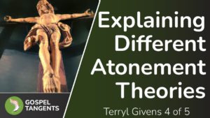 Terryl Givens explains different atonement models.