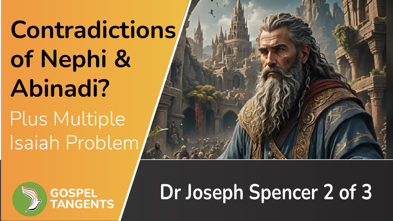 Are there contadictions between Nephi & Abinadi? Dr Joseph Spencer says Yes!
