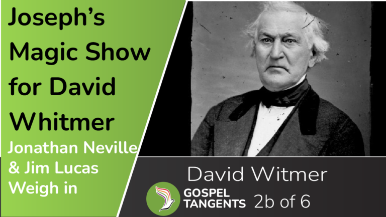 Jim Lucas & Jonathan Neville think David Whitmer isn't a reliable witness about Book of Mormon translation.