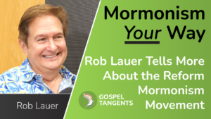 Rob Lauer discusses the Reform Mormon Movement.