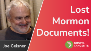 Joe Geisner discusses lost documents of Mormonism.