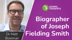 Best Gospel Tangents Episodes (Over 1050!) - Gospel Tangents Episodes Dr Matt Bowman is biographer of Joseph Fielding Smith & discusses his new book.
