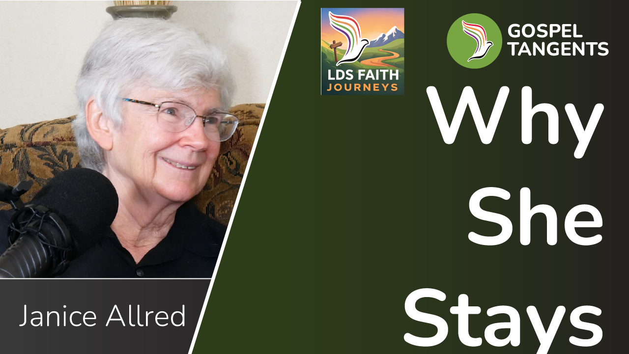 I gave Janice Allred a chance to present "Why I Stay" in the LDS Church. Shehas attended weekly for 30 years, despite excommunication.